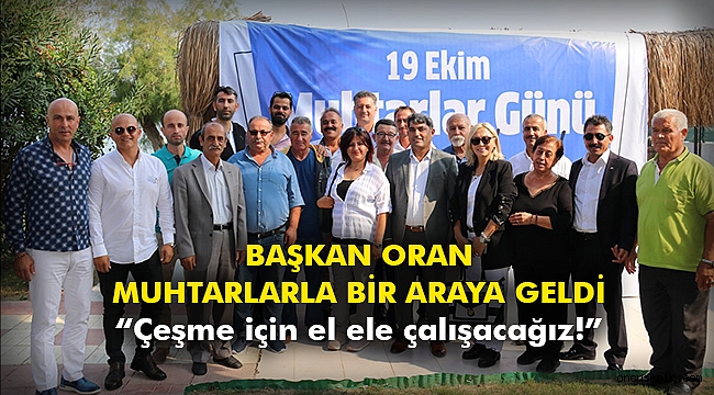 Başkan Oran muhtarlarla bir araya geldi