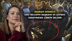 Başkan Sengel'e eski belediye başkanı ve çevresi tarafından çirkin saldırı