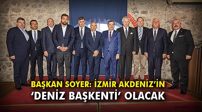 Başkan Soyer: İzmir, Akdeniz'in