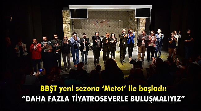 BBŞT yeni sezona 'Metot' ile başladı: