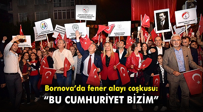 Bornova'da fener alayı coşkusu: “Bu Cumhuriyet bizim”