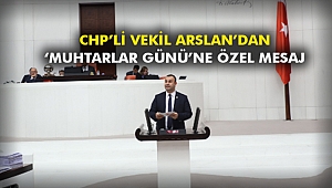 CHP’li vekil Arslan’dan ‘Muhtarlar Günü’ne özel mesaj