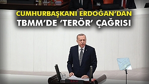 Cumhurbaşkanı Erdoğan’dan TBMM’de ‘terör’ çağrısı