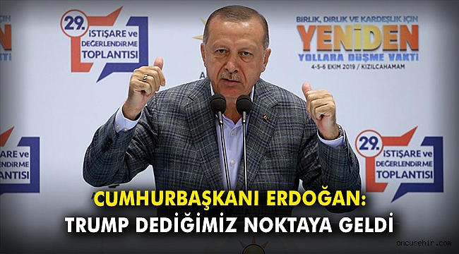 Cumhurbaşkanı Erdoğan: Trump, dediğimiz noktaya geldi