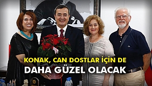 Konak, can dostlar için de daha güzel olacak