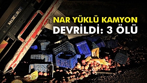Nar yüklü kamyon devrildi: 3 ölü