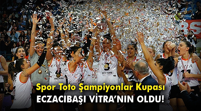 Spor Toto Şampiyonlar Kupası Eczacıbaşı VitrA'nın oldu!
