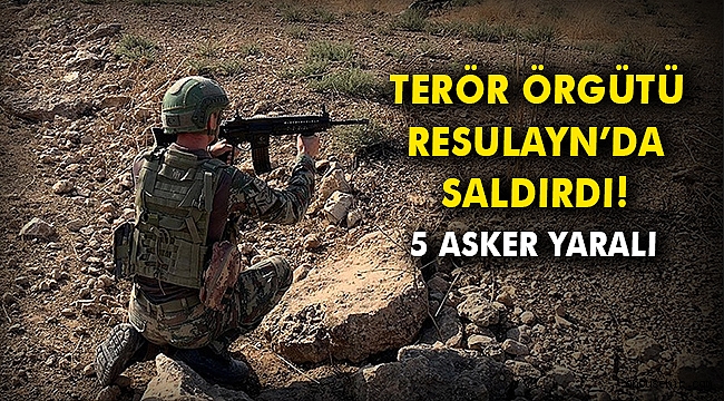 Terör örgütü Resulayn'da saldırdı! 5 asker yaralı