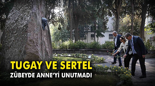 Tugay ve Sertel, Zübeyde Anne’yi unutmadı