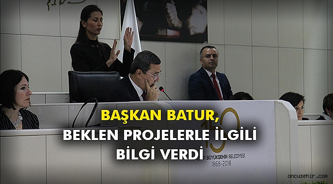 Başkan Batur, beklen projelerle ilgili bilgi verdi