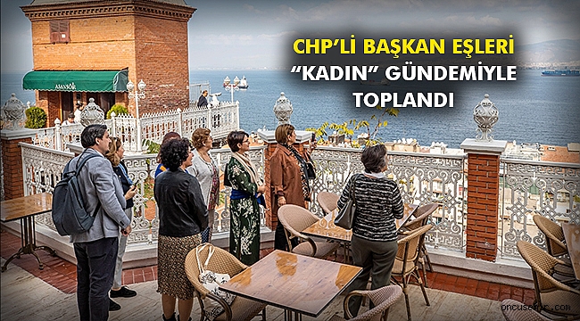 CHP’li başkan eşleri “kadın” gündemiyle toplandı
