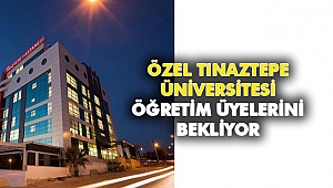 Tınaztepe Üniversitesi öğretim üyelerini bekliyor