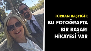 Türkan Başyiğit: Bu fotoğrafta bir başarı hikayesi var