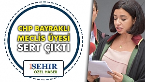 CHP Bayraklı Meclis Üyesi sert çıktı
