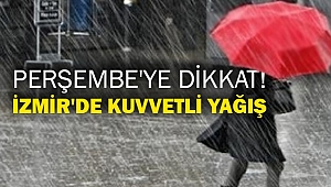 Perşembe'ye dikkat! İzmir'de kuvvetli yağış uyarısı