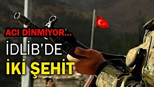 Acı dinmiyor: İdlib'den 2 şehit daha!