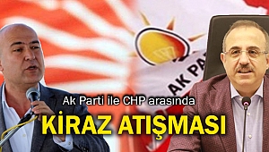 Ak Parti ile CHP arasında 'Kiraz' atışması