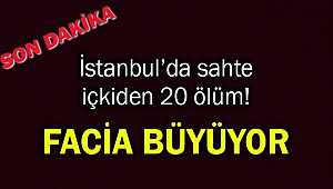 İstanbul'da sahte içkiden ölenlerin sayısı 20'ye yükseldi!