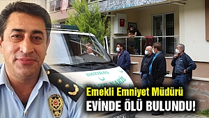 49 yaşındaki emekli emniyet müdürü ölü bulundu!