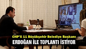 CHP'li 11 Büyükşehir Belediye Başkanı Erdoğan'dan toplantı talep etti