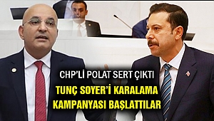 CHP'li Polat: AKP Soyer'i karalama kampanyası başlattı