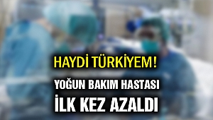 Haydi Türkiyem! Yoğun bakımda ilk kez düşüş