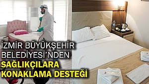 İzmir Büyükşehir Belediyesi’nden sağlıkçılara konaklama desteği