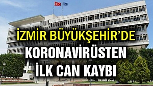 İzmir Büyükşehir Belediyesinde koronadan ilk ölüm
