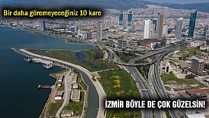 İzmir'de bir daha göremeyeceğiniz kareler