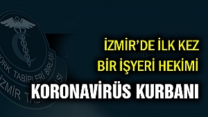 İzmir'de işyeri hekimi Koronavirüsten hayatını kaybetti