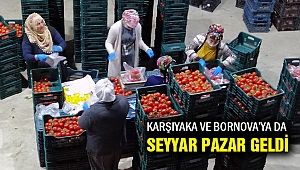Karşıyaka ve Bornova’ya da 'Seyyar Pazar' geldi