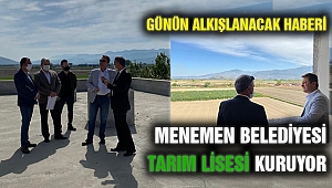Menemen’de Tarım Lisesi açılıyor