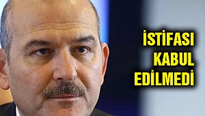 Soylu'nun istifası kabul edilmedi