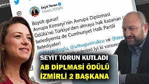 AB'den İzmir'e iki önemli ödül... Seyit Torun o başkanları tebrik etti...