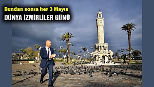 Başkan Soyer 3 Mayıs'ı Dünya İzmirliler günü ilan etti