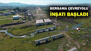 Bergama çevre yolu inşaatı başladı