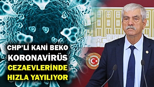 CHP'li Beko: Salgın cezaevlerinde hızla yayılıyor!