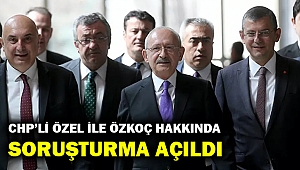 CHP'li Özel ve Özkoç hakkında soruşturma açıldı