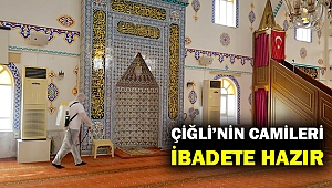 Çiğli’de camiler ibadete hazır