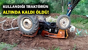 Devrilen traktörün altında kalan sürücü öldü