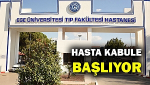 Ege Üniversitesi Hastanesi poliklinikleri 1 Haziran'da açılıyor