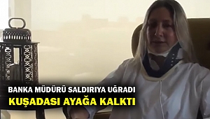 Garanti Bankası Kuşadası Şube Müdürü Pelin Yarmacı'ya saldırı!