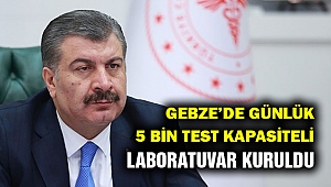Gebze'de günlük 5 bin test kapasiteli laboratuvar kuruldu