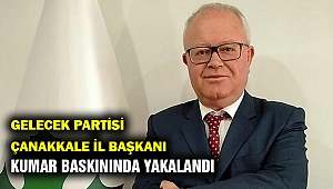 Gelecek Partisi İl Başkanı kumar baskınında yakalandı