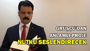 GRUŞÇU’DAN 19 MAYIS’TA ANLAMLI PROJE: NUTUK’U SESLENDİRECEK