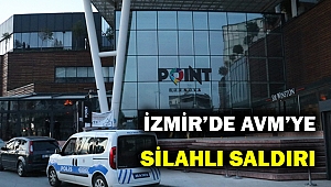 İzmir Bornova'daki AVM'ye silahlı saldırı