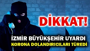 İzmir Büyükşehir, Korona dolandırıcılarına karşı uyardı!