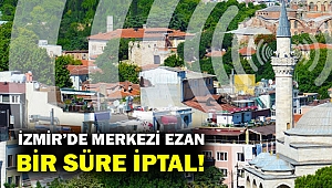İzmir'de merkezi ezan uygulamasına bir süre ara verildi