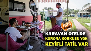 Karavan Otel'de korona korkusu yok!