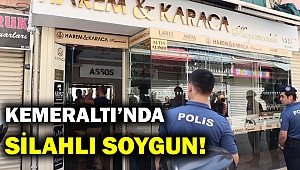 Kemeraltı'nda silahlı kuyumcu soygunu! Altınları alıp kaçtı...